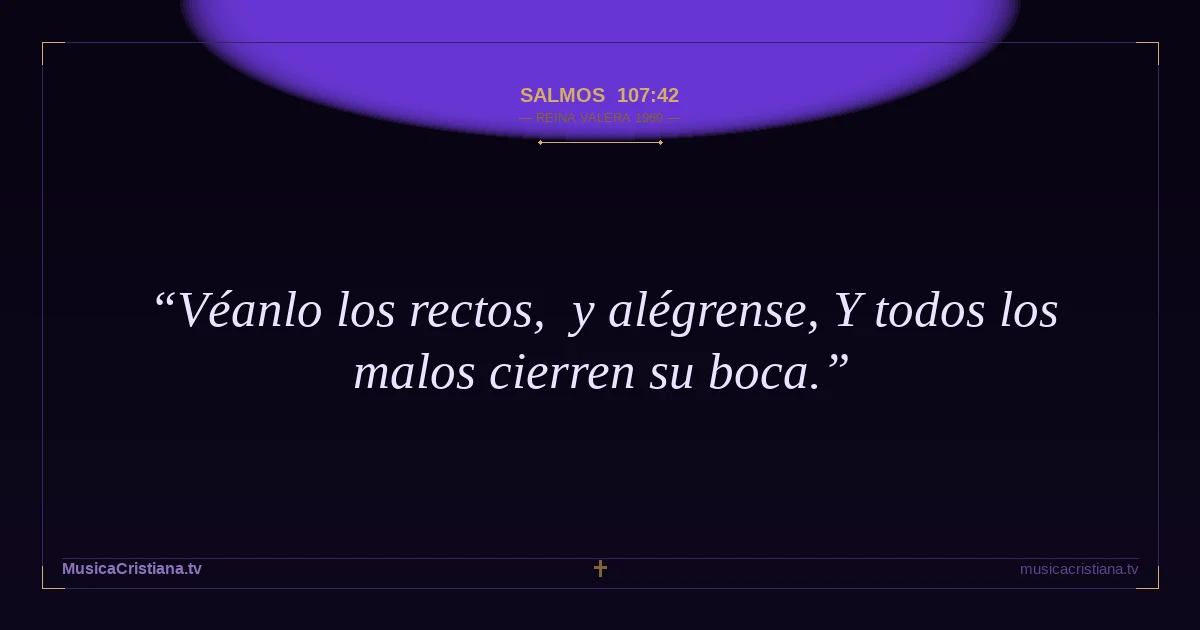 Salmos 107:42 — Biblia Reina Valera 1960 — MusicaCristiana.tv