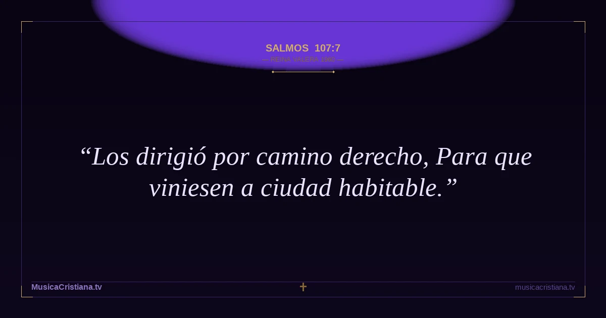 Salmos 107:7 — Biblia Reina Valera 1960 — MusicaCristiana.tv