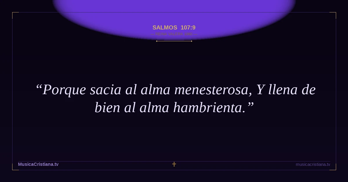 Salmos 107:9 — Biblia Reina Valera 1960 — MusicaCristiana.tv