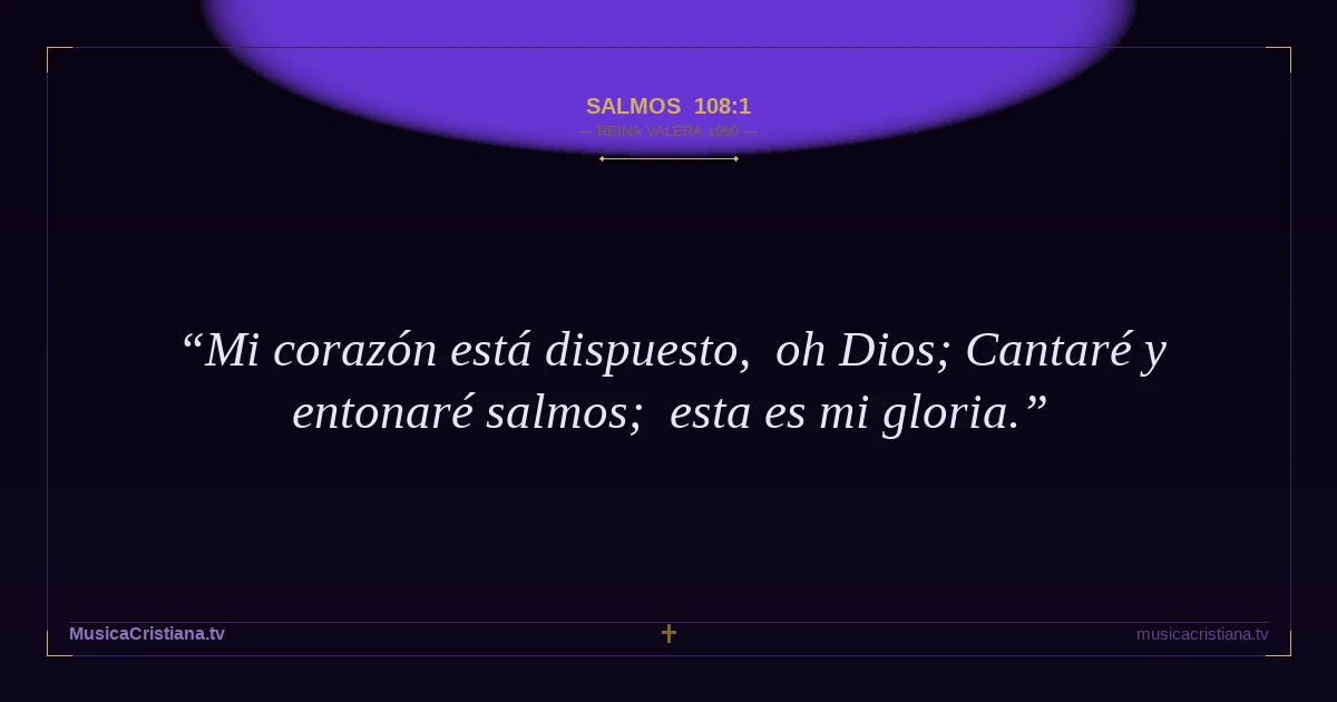 Salmos 108:1 — Biblia Reina Valera 1960 — MusicaCristiana.tv