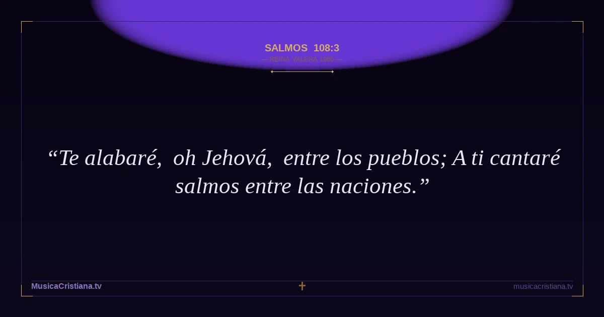 Salmos 108:3 — Biblia Reina Valera 1960 — MusicaCristiana.tv