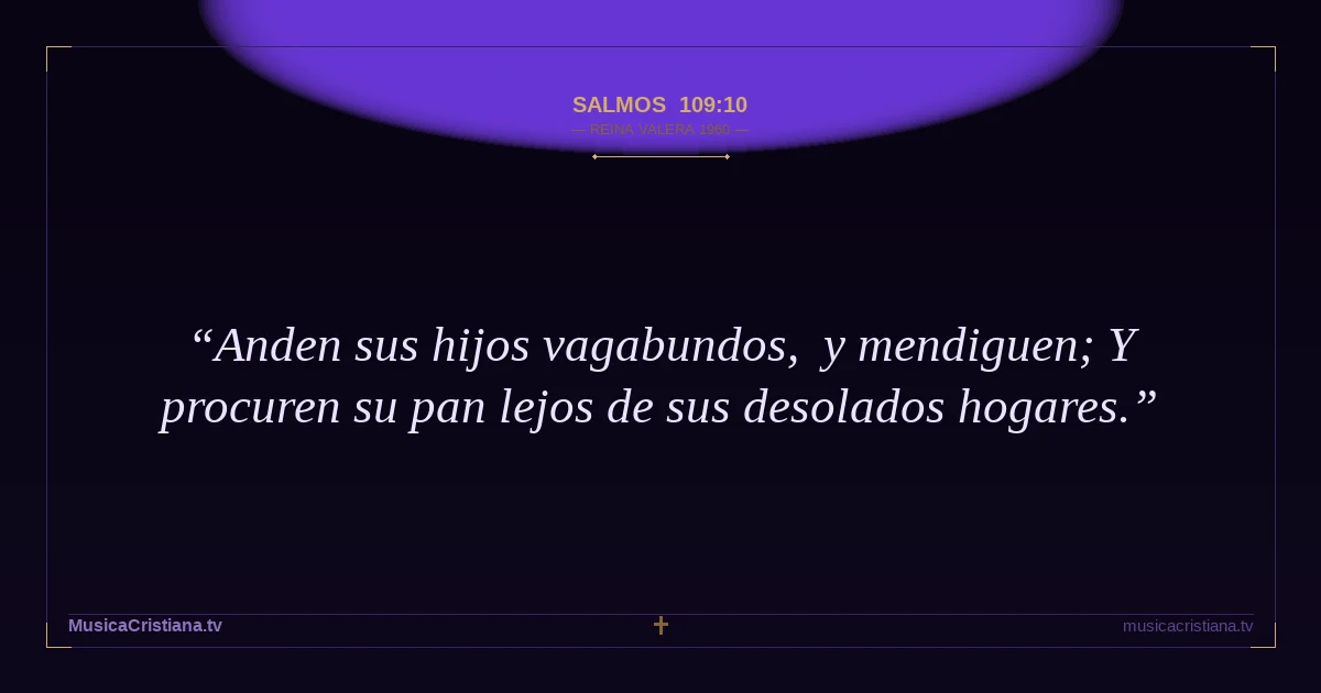 Salmos 109:10 — Biblia Reina Valera 1960 — MusicaCristiana.tv