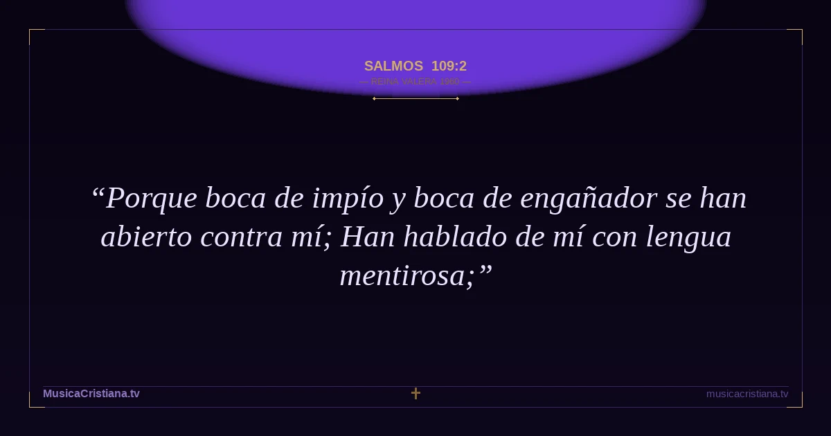 Salmos 109:2 — Biblia Reina Valera 1960 — MusicaCristiana.tv