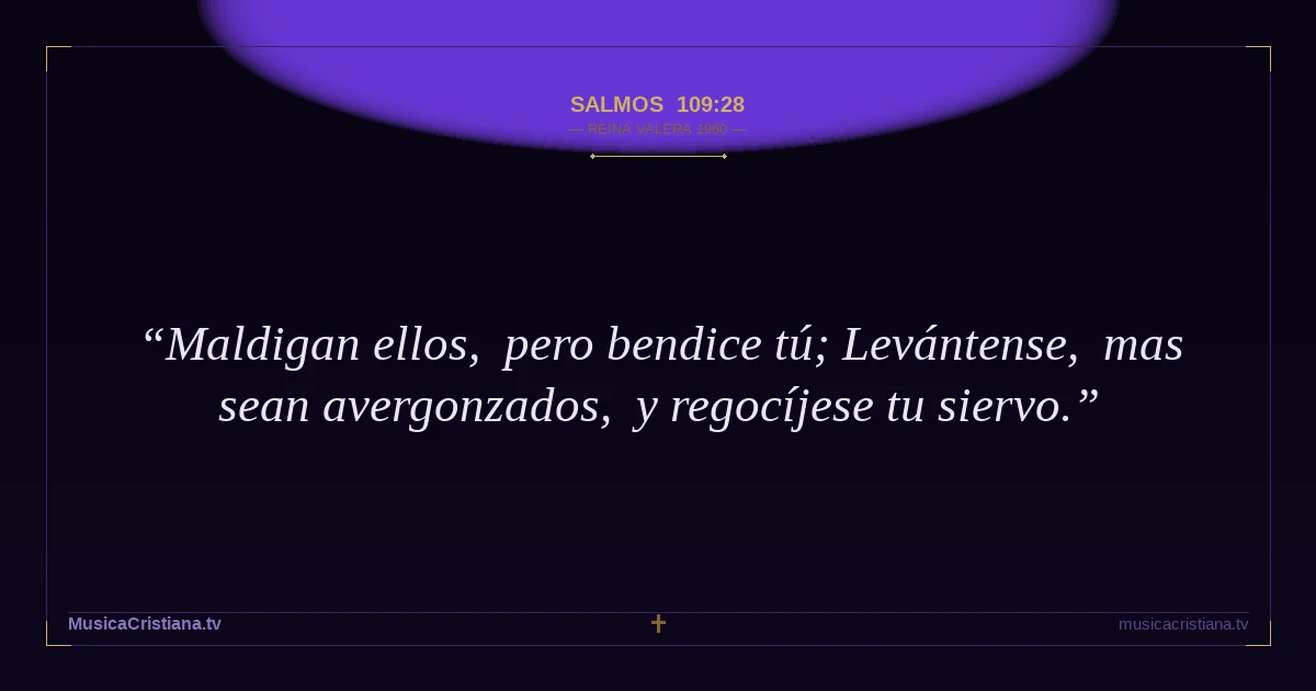Salmos 109:28 — Biblia Reina Valera 1960 — MusicaCristiana.tv