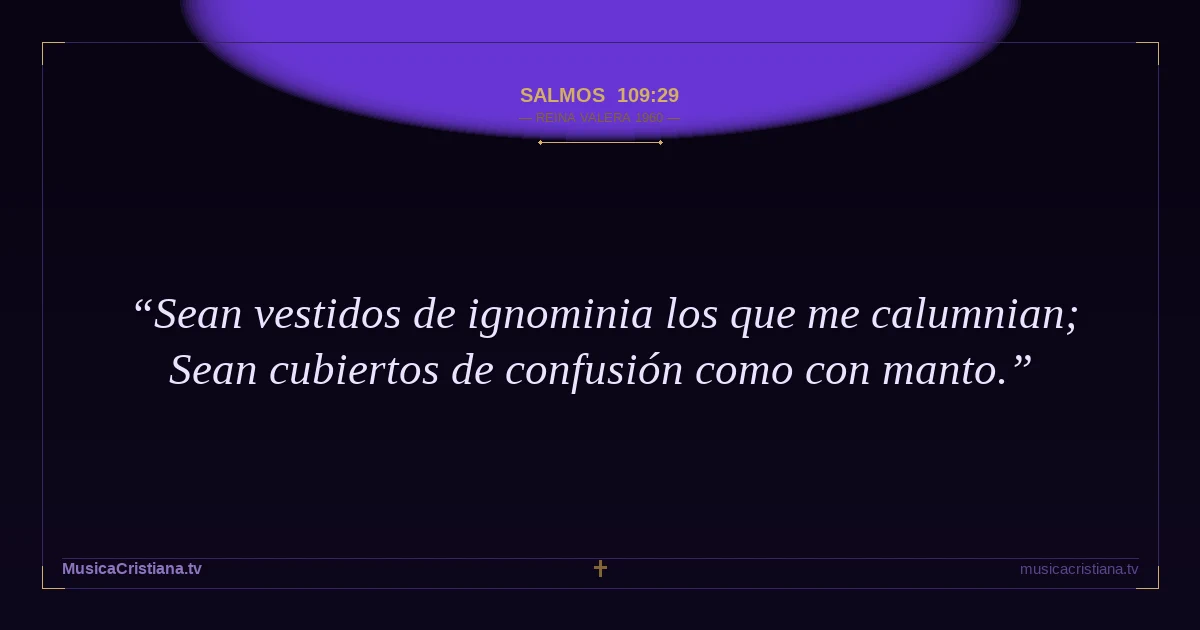 Salmos 109:29 — Biblia Reina Valera 1960 — MusicaCristiana.tv