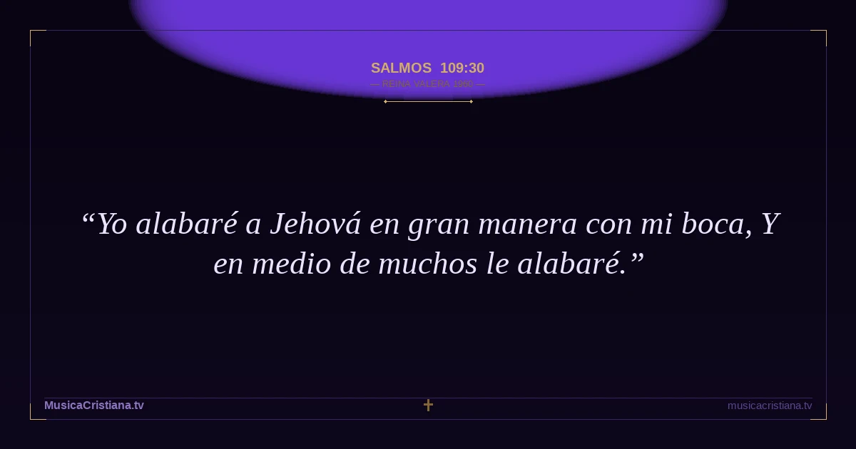 Salmos 109:30 — Biblia Reina Valera 1960 — MusicaCristiana.tv