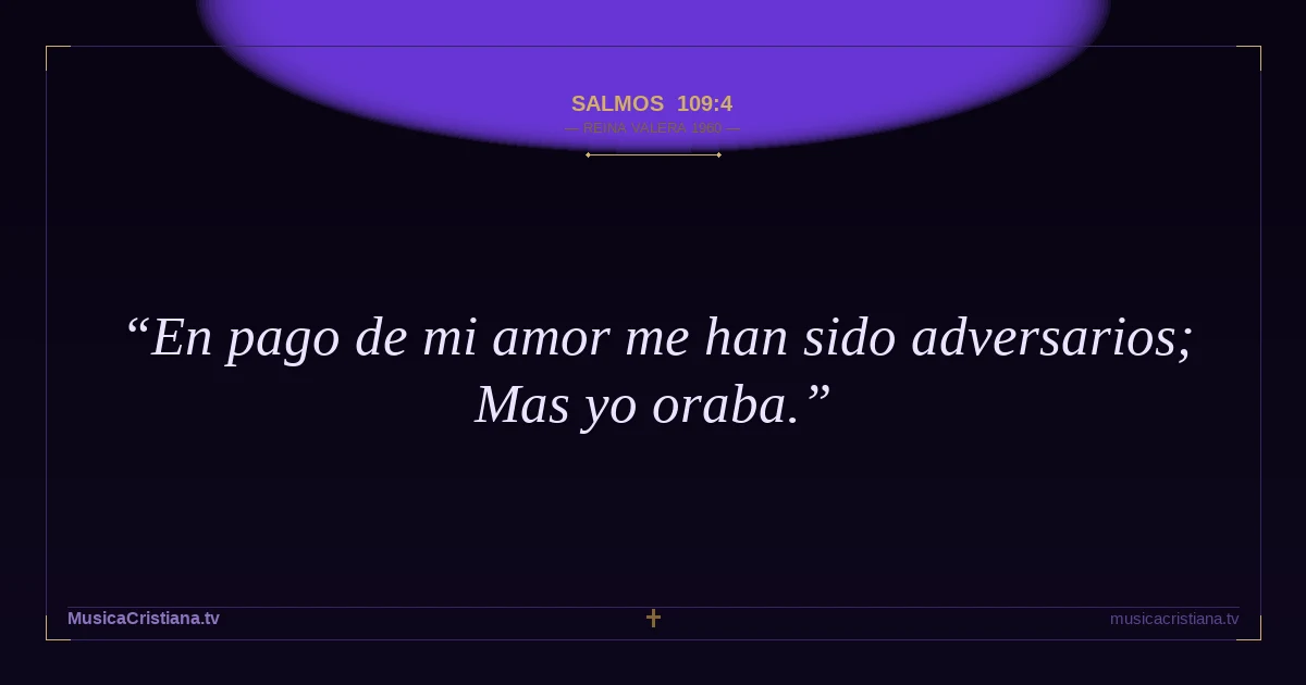 Salmos 109:4 — Biblia Reina Valera 1960 — MusicaCristiana.tv