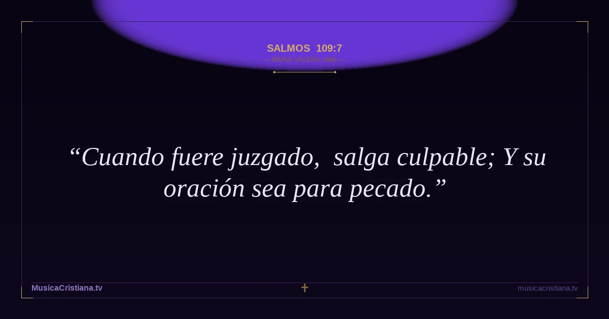 Salmos 109:7 — Biblia Reina Valera 1960 — MusicaCristiana.tv