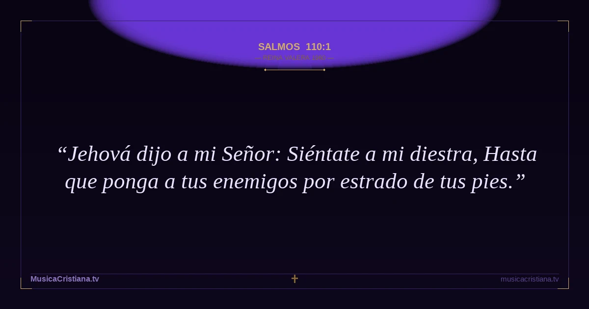 Salmos 110:1 — Biblia Reina Valera 1960 — MusicaCristiana.tv