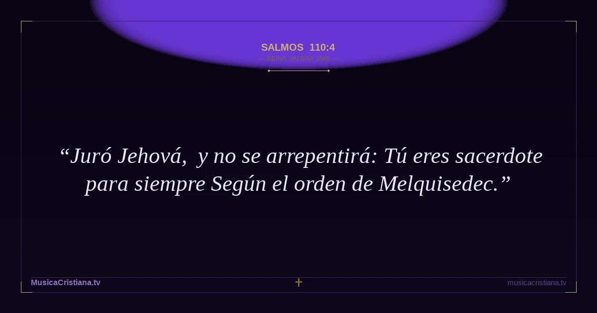 Salmos 110:4 — Biblia Reina Valera 1960 — MusicaCristiana.tv