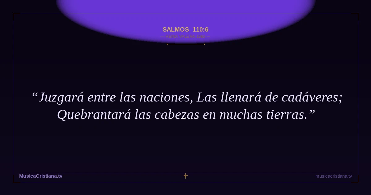 Salmos 110:6 — Biblia Reina Valera 1960 — MusicaCristiana.tv