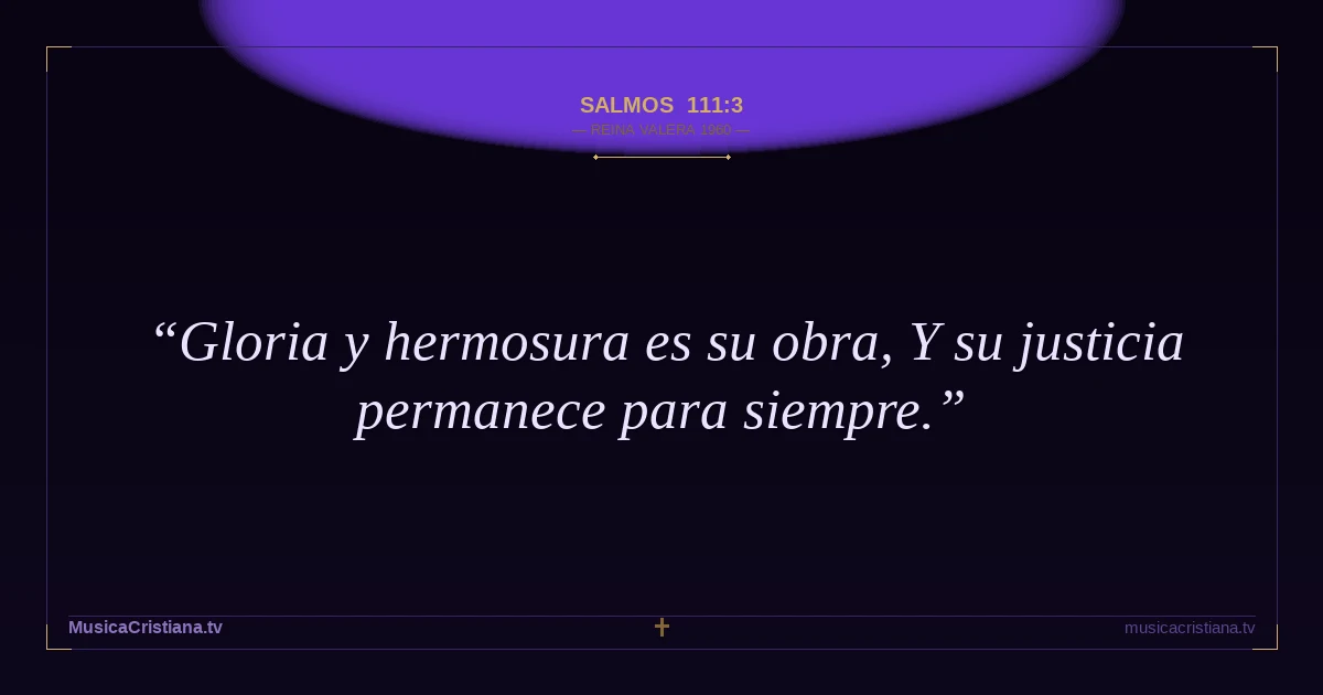 Salmos 111:3 — Biblia Reina Valera 1960 — MusicaCristiana.tv