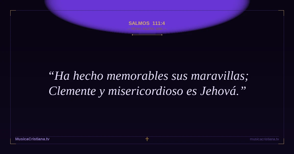 Salmos 111:4 — Biblia Reina Valera 1960 — MusicaCristiana.tv
