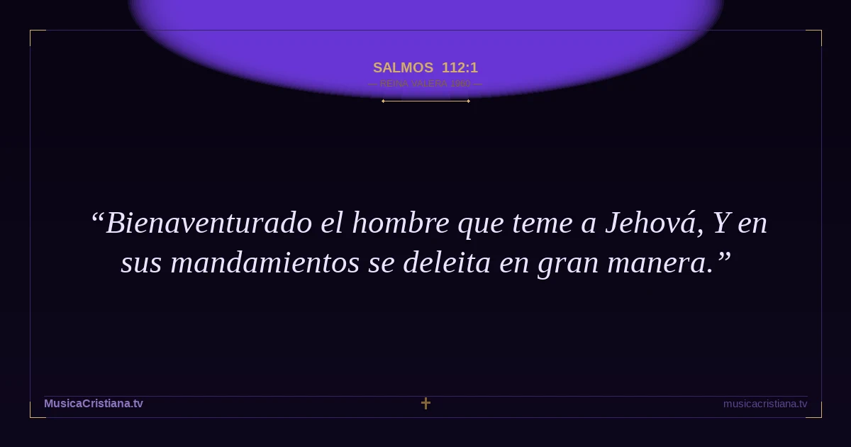 Salmos 112:1 — Biblia Reina Valera 1960 — MusicaCristiana.tv