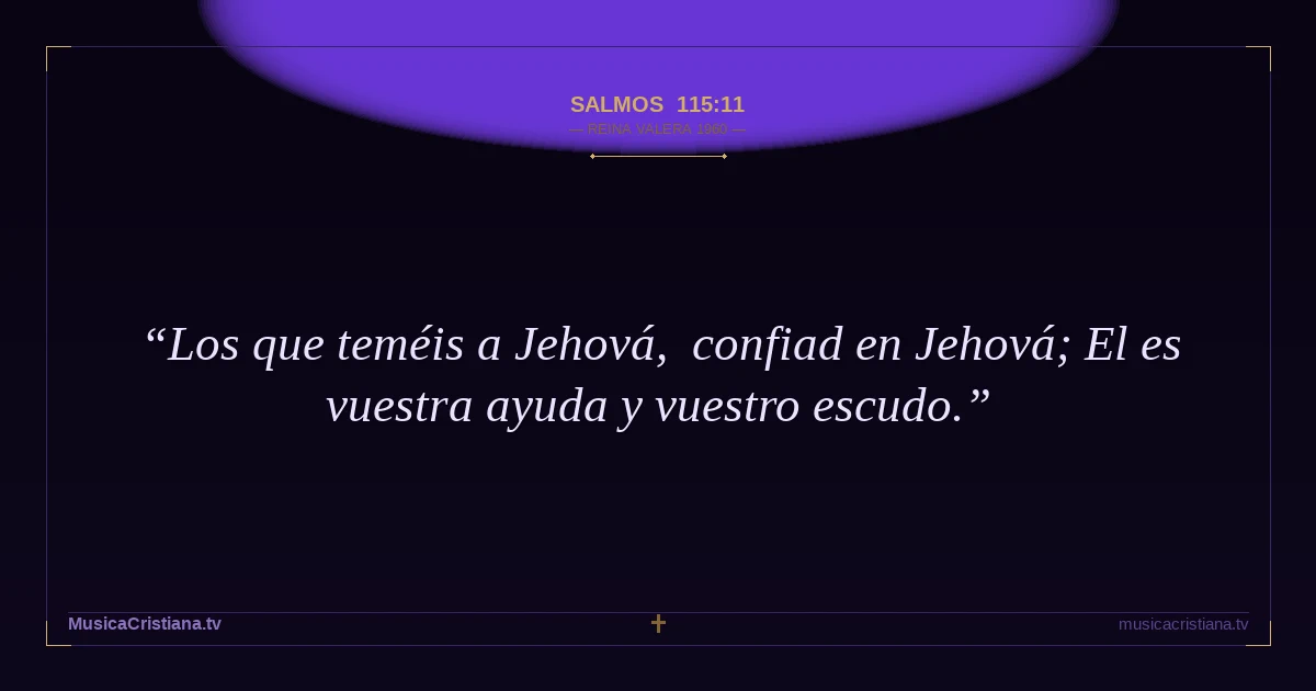 Salmos 115:11 — Biblia Reina Valera 1960 — MusicaCristiana.tv