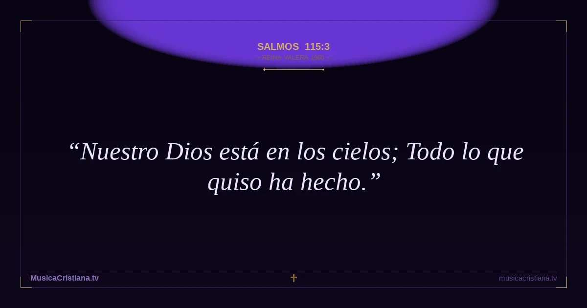 Salmos 115:3 — Biblia Reina Valera 1960 — MusicaCristiana.tv