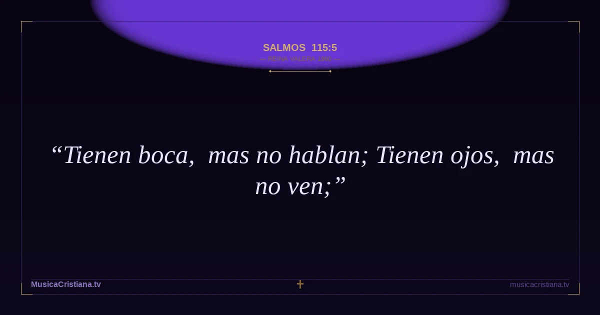 Salmos 115:5 — Biblia Reina Valera 1960 — MusicaCristiana.tv