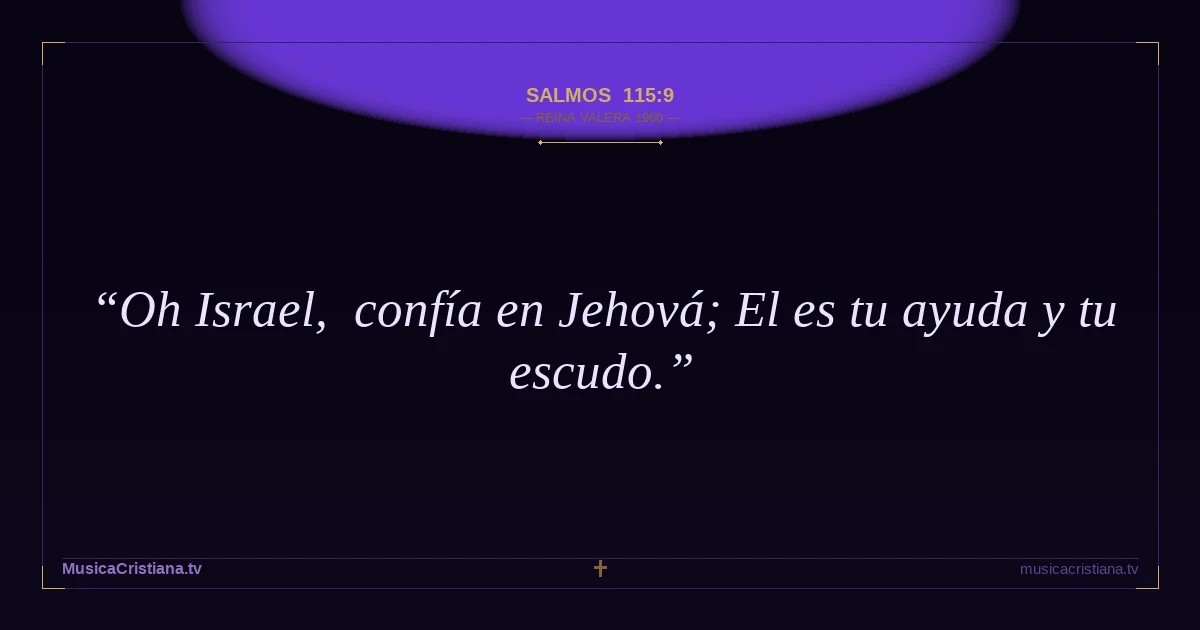 Salmos 115:9 — Biblia Reina Valera 1960 — MusicaCristiana.tv