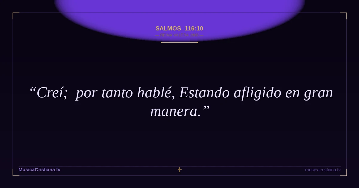 Salmos 116:10 — Biblia Reina Valera 1960 — MusicaCristiana.tv