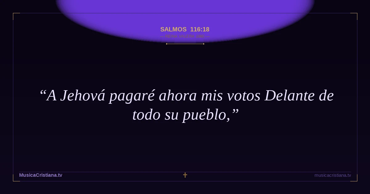 Salmos 116:18 — Biblia Reina Valera 1960 — MusicaCristiana.tv