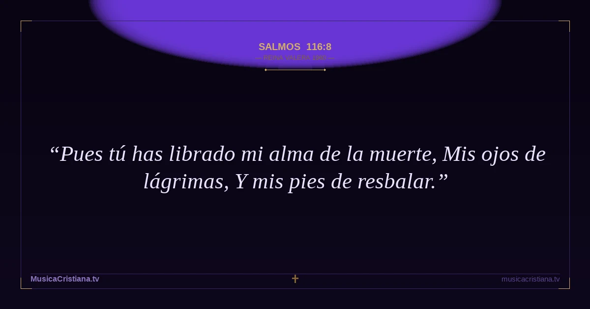 Salmos 116:8 — Biblia Reina Valera 1960 — MusicaCristiana.tv
