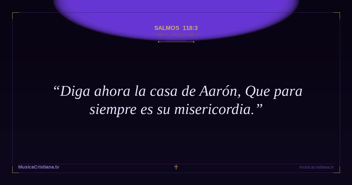 Salmos 118:3 — Biblia Reina Valera 1960 — MusicaCristiana.tv