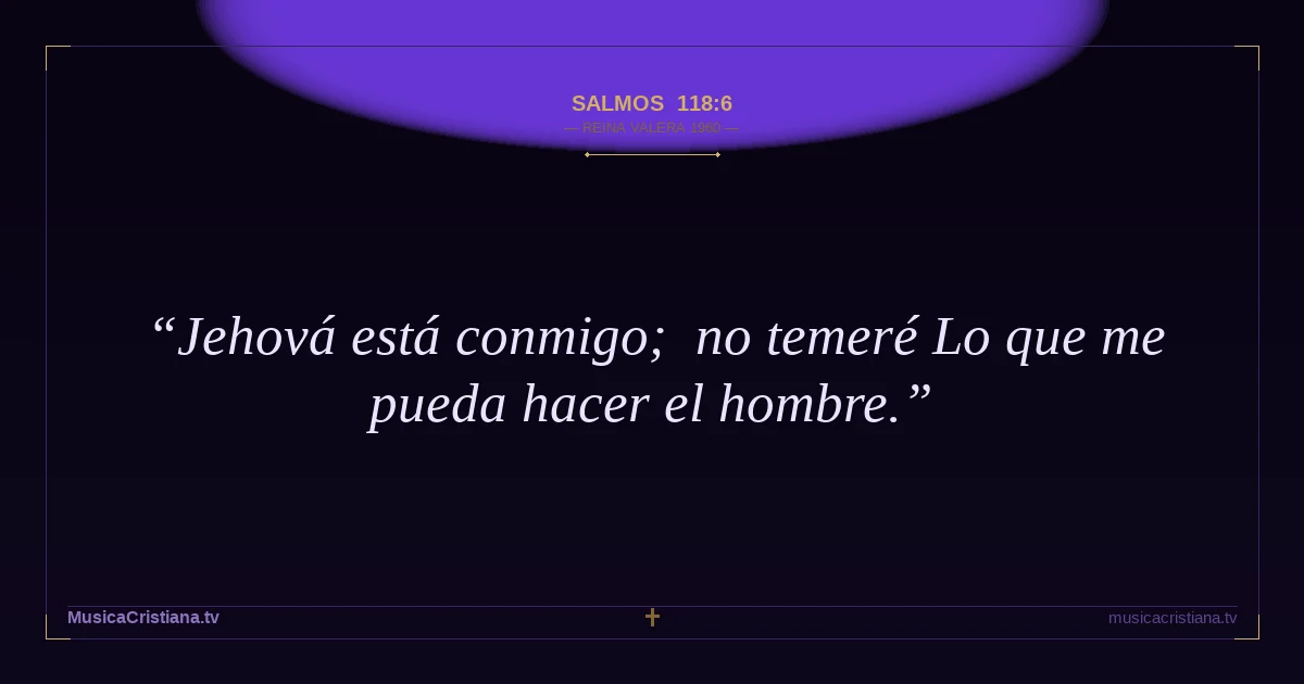 Salmos 118:6 — Biblia Reina Valera 1960 — MusicaCristiana.tv