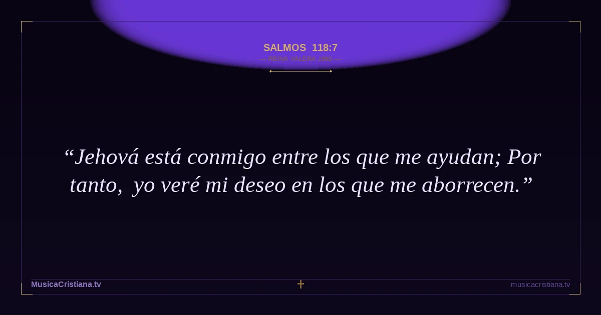 Salmos 118:7 — Biblia Reina Valera 1960 — MusicaCristiana.tv