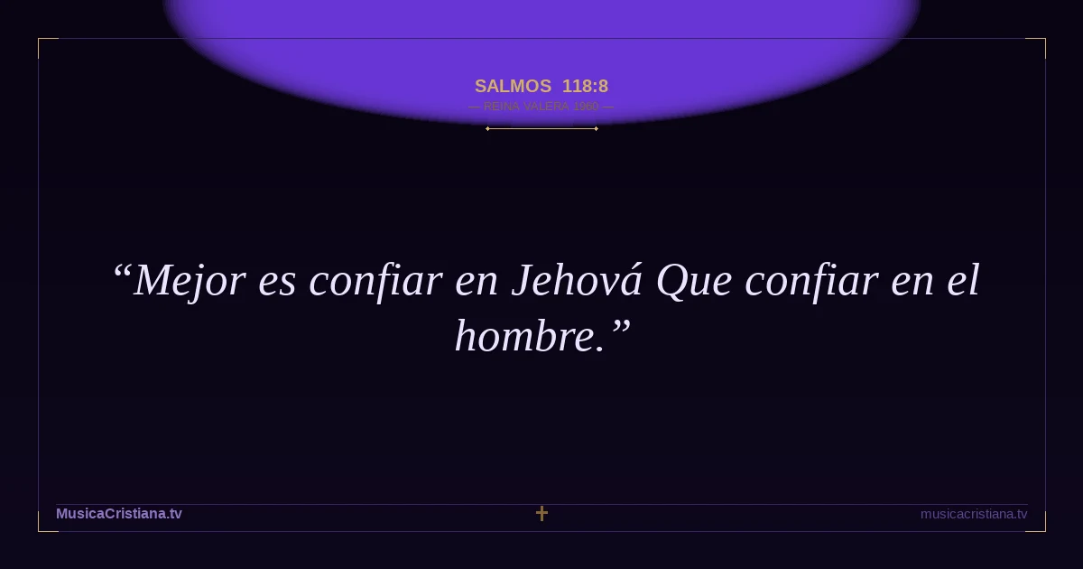 Salmos 118:8 — Biblia Reina Valera 1960 — MusicaCristiana.tv