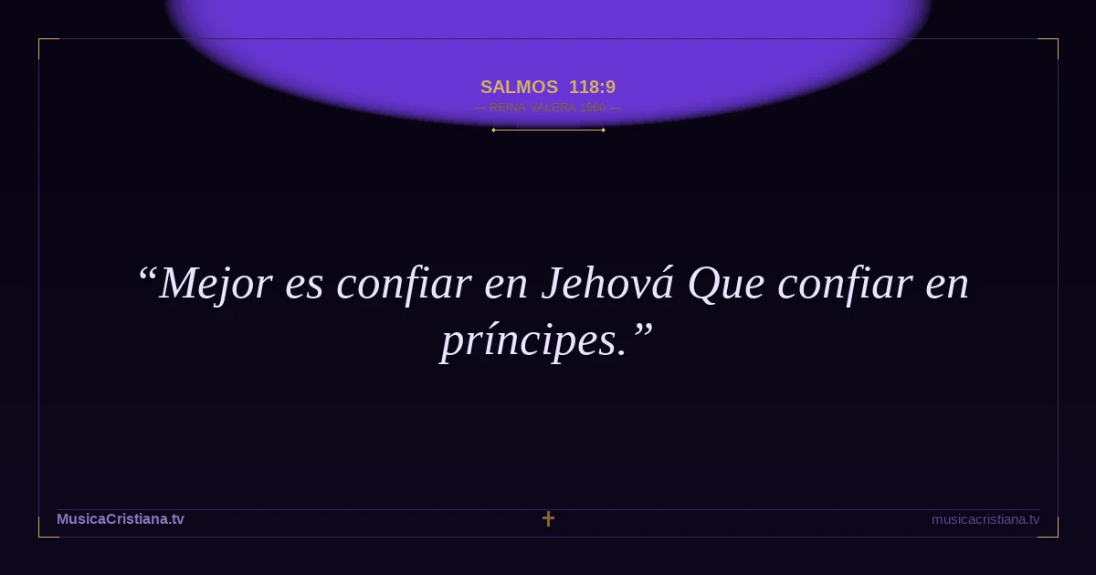 Salmos 118:9 — Biblia Reina Valera 1960 — MusicaCristiana.tv