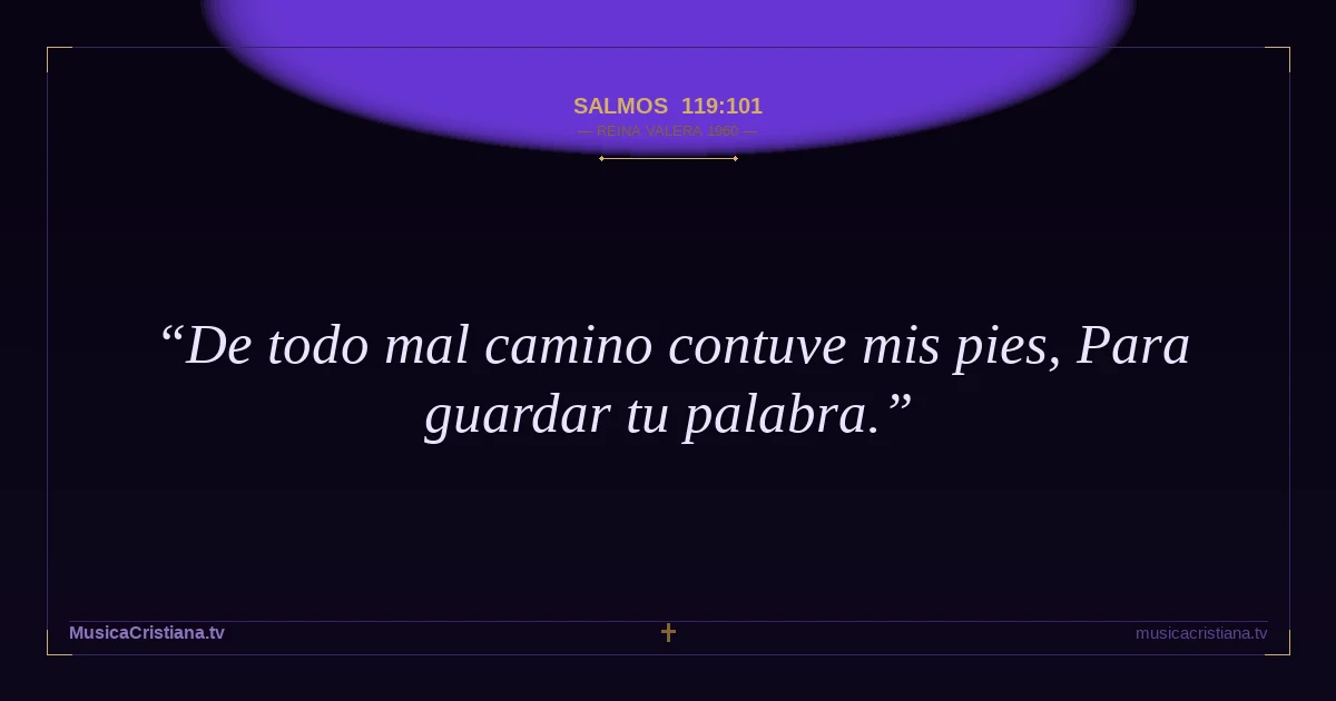 Salmos 119:101 — Biblia Reina Valera 1960 — MusicaCristiana.tv