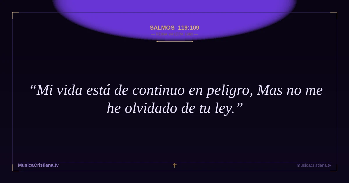 Salmos 119:109 — Biblia Reina Valera 1960 — MusicaCristiana.tv