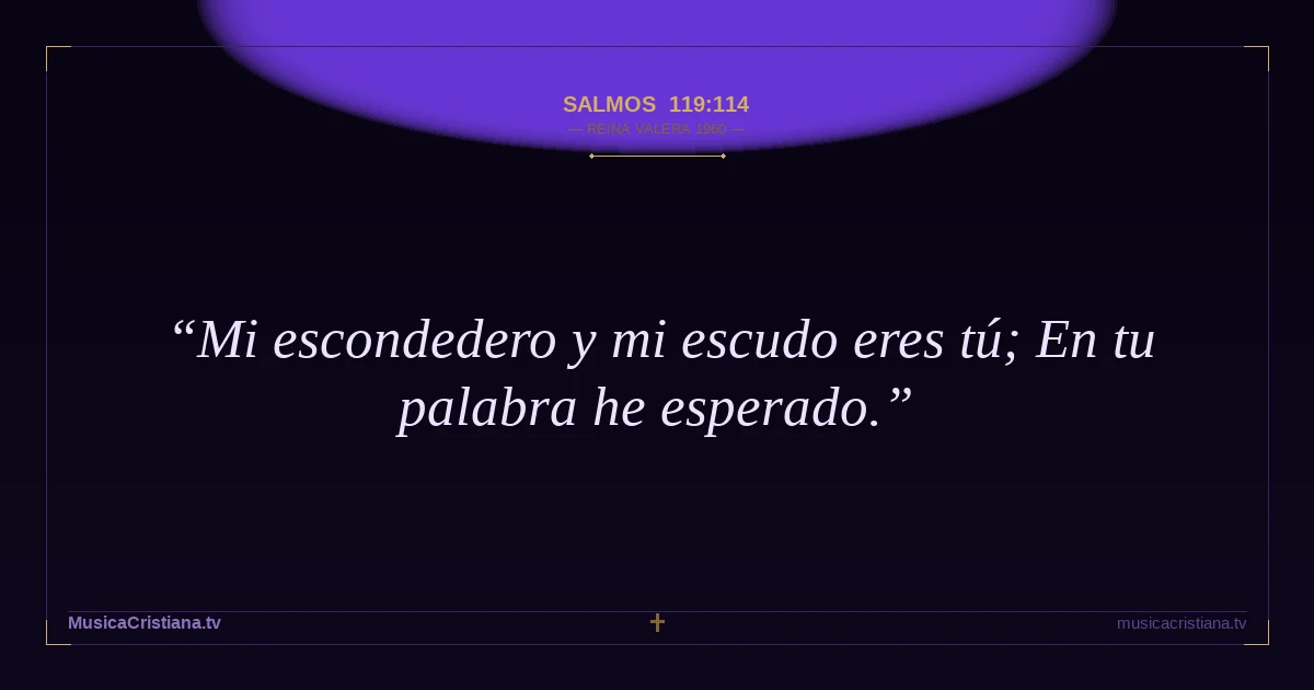 Salmos 119:114 — Biblia Reina Valera 1960 — MusicaCristiana.tv