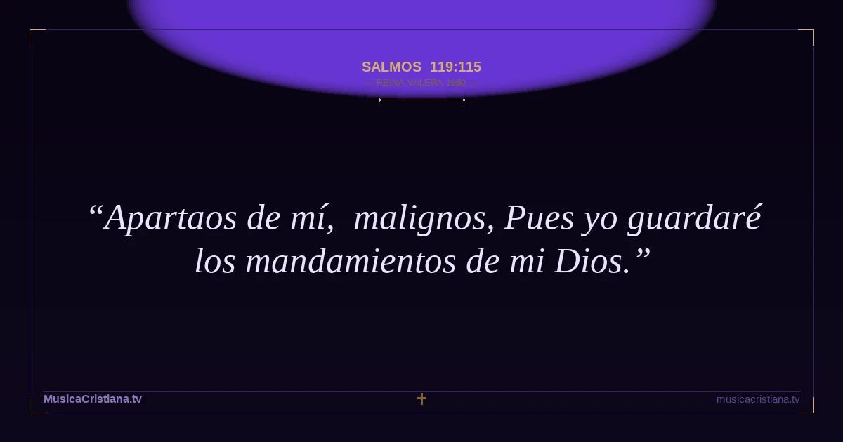Salmos 119:115 — Biblia Reina Valera 1960 — MusicaCristiana.tv