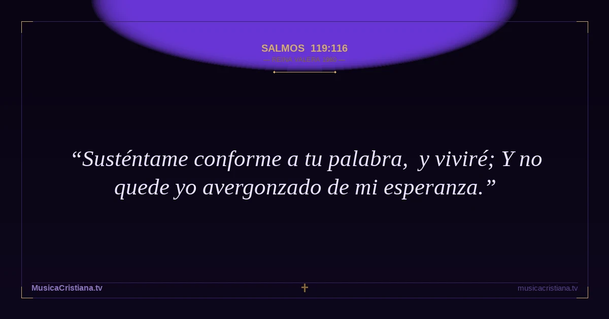 Salmos 119:116 — Biblia Reina Valera 1960 — MusicaCristiana.tv