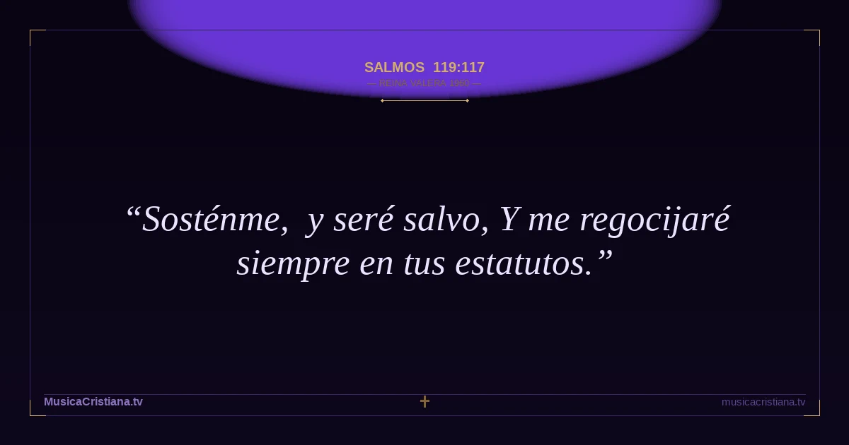 Salmos 119:117 — Biblia Reina Valera 1960 — MusicaCristiana.tv