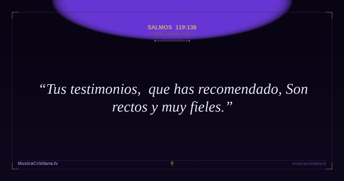 Salmos 119:138 — Biblia Reina Valera 1960 — MusicaCristiana.tv
