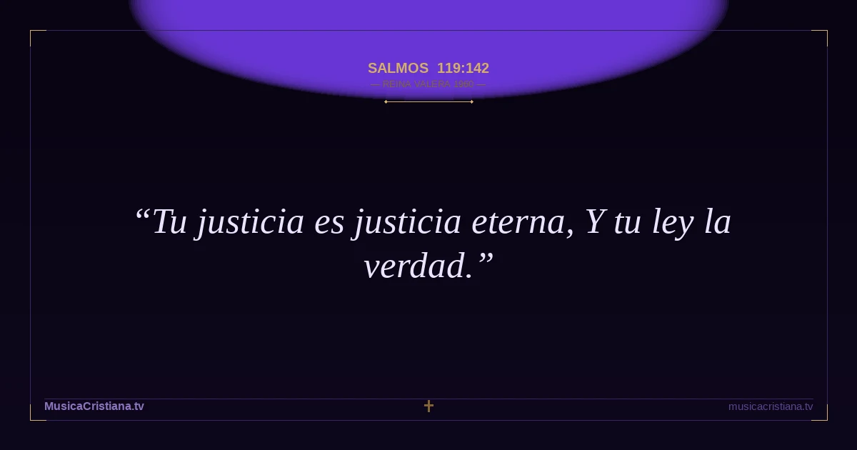 Salmos 119:142 — Biblia Reina Valera 1960 — MusicaCristiana.tv