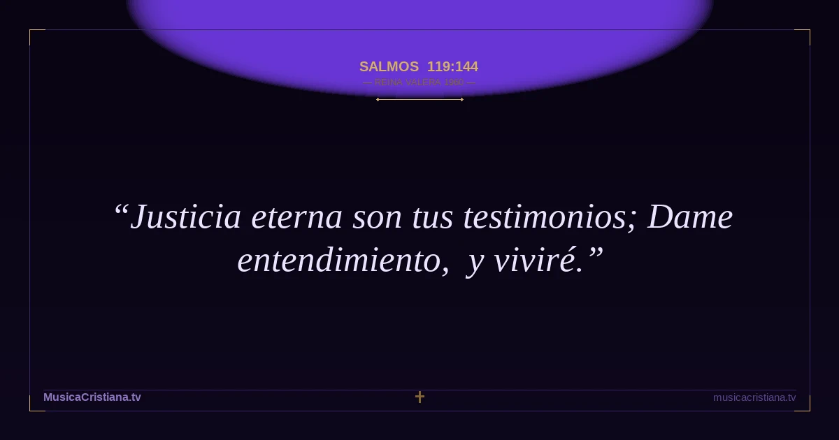 Salmos 119:144 — Biblia Reina Valera 1960 — MusicaCristiana.tv