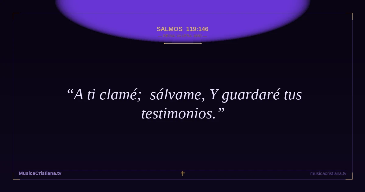 Salmos 119:146 — Biblia Reina Valera 1960 — MusicaCristiana.tv