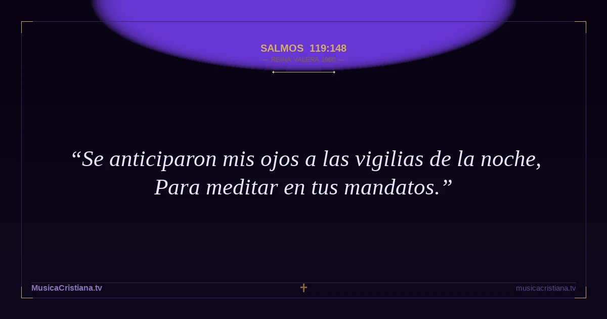 Salmos 119:148 — Biblia Reina Valera 1960 — MusicaCristiana.tv