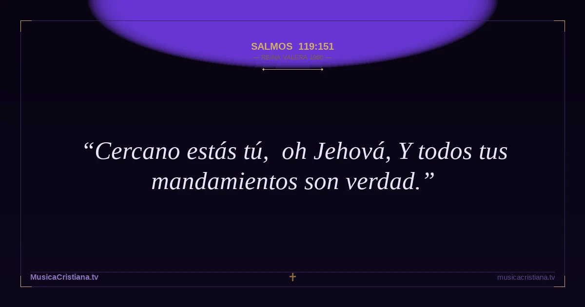 Salmos 119:151 — Biblia Reina Valera 1960 — MusicaCristiana.tv