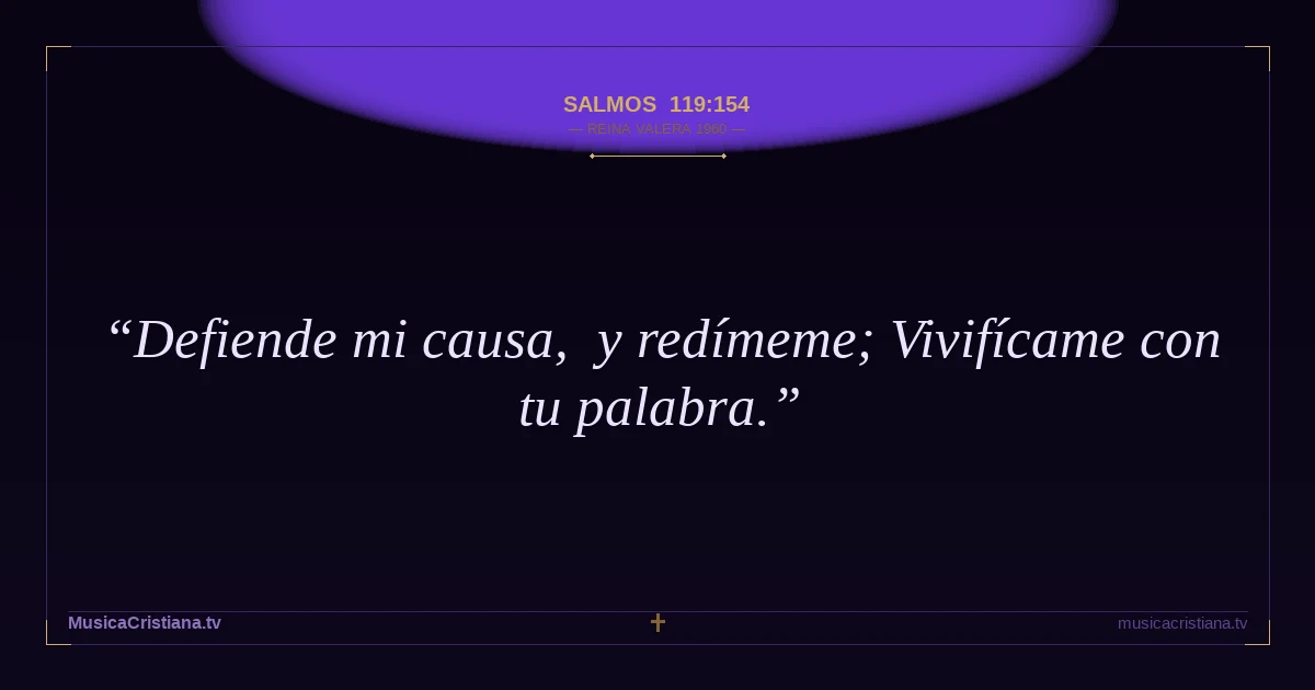 Salmos 119:154 — Biblia Reina Valera 1960 — MusicaCristiana.tv