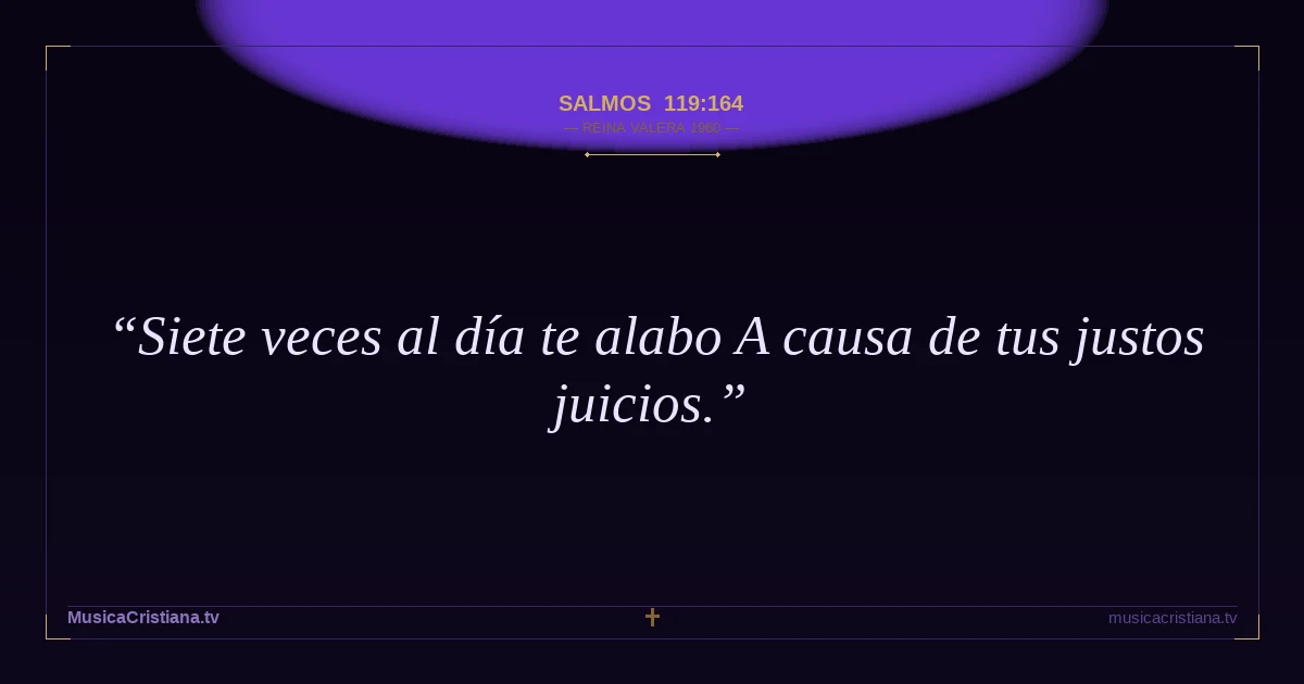Salmos 119:164 — Biblia Reina Valera 1960 — MusicaCristiana.tv