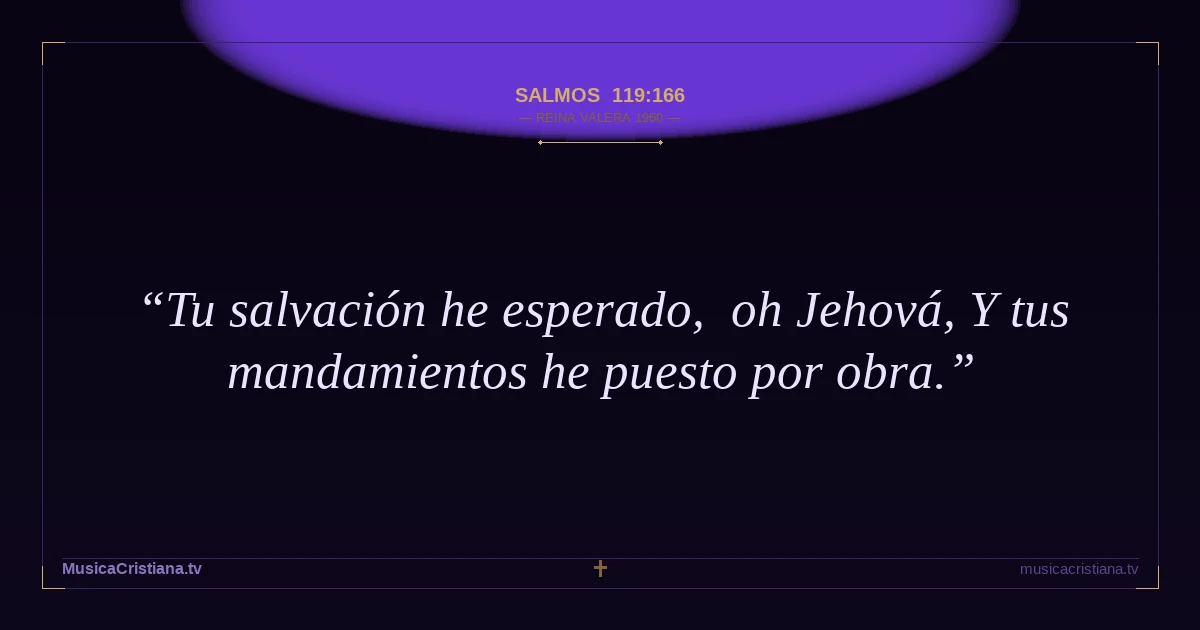 Salmos 119:166 — Biblia Reina Valera 1960 — MusicaCristiana.tv