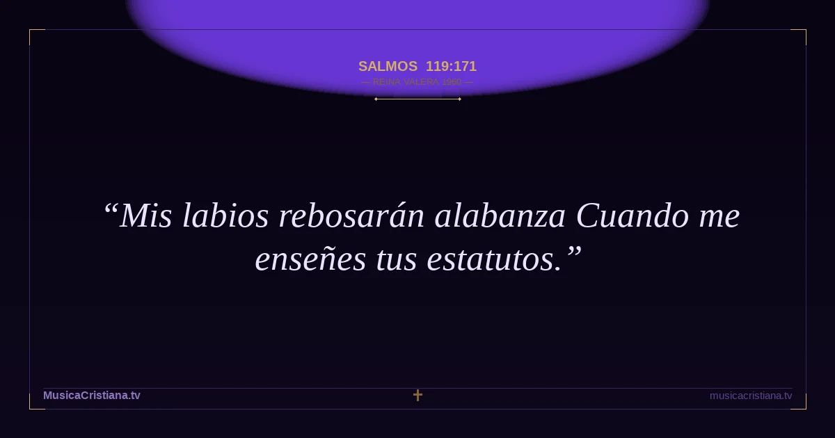 Salmos 119:171 — Biblia Reina Valera 1960 — MusicaCristiana.tv