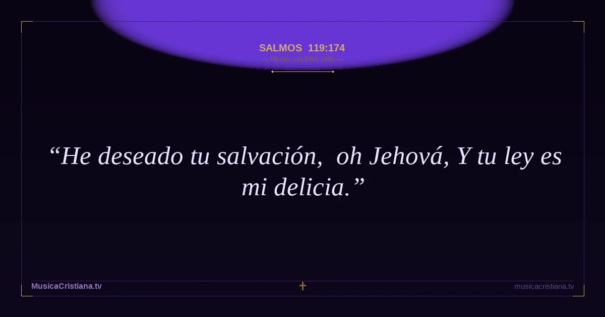 Salmos 119:174 — Biblia Reina Valera 1960 — MusicaCristiana.tv