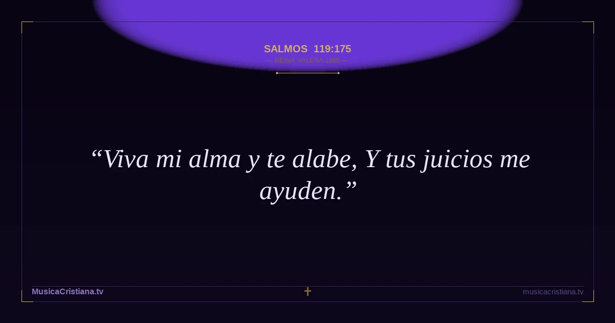 Salmos 119:175 — Biblia Reina Valera 1960 — MusicaCristiana.tv