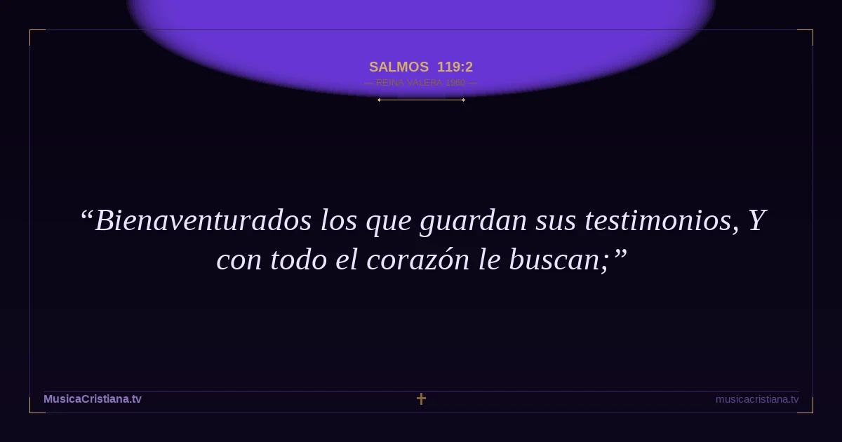 Salmos 119:2 — Biblia Reina Valera 1960 — MusicaCristiana.tv