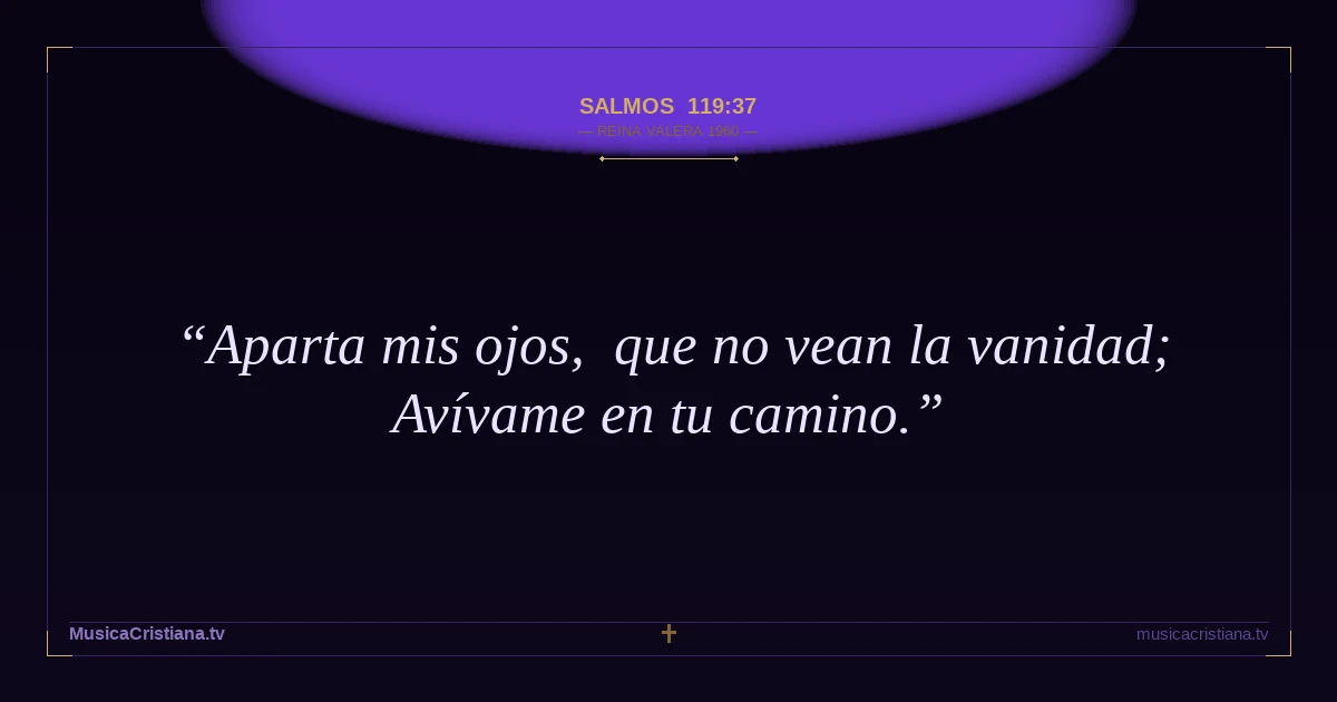 Salmos 119:37 — Biblia Reina Valera 1960 — MusicaCristiana.tv